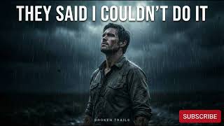 Broken Trails – They Said I Couldn’t Do It (Official Audio)