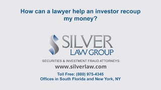 How can a lawyer help an investor recoup my money?