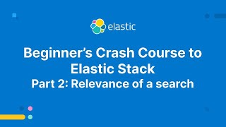 Beginner's Crash Course to Elastic Stack - Part 2: Relevance of a search