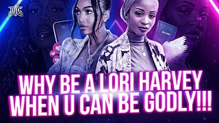 #IUIC || WHY BE LORI HARVEY WHEN U CAN BE GODLY!!!