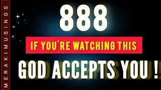 888 [ God accepts you!] Congratulations !