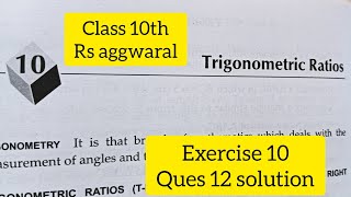 Class 10th/ Ex 10 Ques 12 Solution Only In 4min/Trigonometric Ratios / Rs Aggwaral