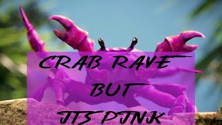 CRAB RAVE BUT ITS PINK