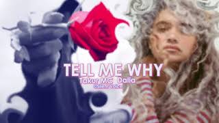 Tell me why- DALIA X TAKUR MC