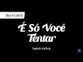 É SÓ VOCÊ TENTAR  - Sophia Vitoria | Voz e Letra