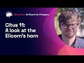 Citus 11: A look at the Elicorn's Horn | Citus Con: An Event for Postgres 2022