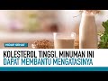 Kolesterol Tinggi, Minuman Ini Dapat Mengatasinya | Hidup Sehat tvOne