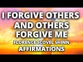 Forgiveness Affirmations | Florence Scovel Shinn | I Forgive Others and Others Forgive Me