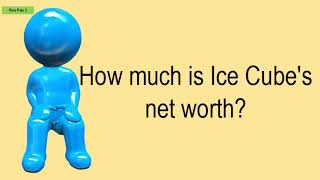 How Much Is Ice Cube's Net Worth?