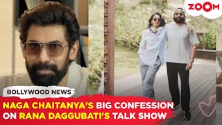 Naga Chaitanya's MAJOR confession on Rana Daggubati's talk show, 'I'm a changed man now, my life..'