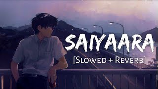 Saiyaara [Slowed+Reverb] Ek Tha Tiger | Mohit Chauhan | Salman Khan | Lofi Music Channel