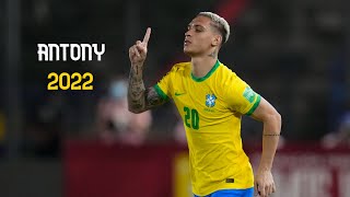 Antony 2022 - Craziest Skills & Goals - HD