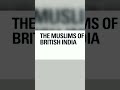 the muslims of british india✔✔ history education📗 everyone