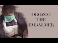 Orozco The Embalmer - The Most Disturbing Documentary Ever Made