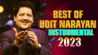Best Of Udit Narayan Instrumental Songs - Soft Melody Music - 90`s Instrumental Songs 2022/2023