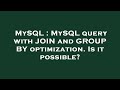 MySQL : MySQL query with JOIN and GROUP BY optimization. Is it possible?