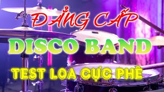 ĐẲNG CẤP TEST LOA 2024 ♫ CHUẨN NHẠC 8D LIÊN KHÚC DISCO BAND ♬ BÁO TRỐNG CỰC PHÊ ♪