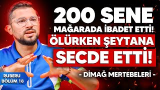 200 Sene Mağarada İbadet Etti Ama Ölürken Şeytana Secde Etti! İlim - Dimağ Mertebeleri | Ruberu B18