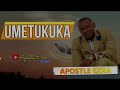 umetukuka by pst ezra benson