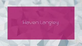 Haven Langley - appearance