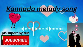 kannada melody songs❤️💔💕❤️💕🥰pls support by subscribing channel for more songs