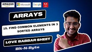 19.Find common elements in 3 sorted arrays | Arrays | Love Babbar 450 DSA | Very Easy Solution | GFG