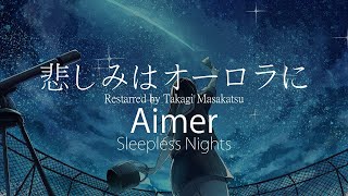 【HD】Sleepless Nights - Aimer - 悲しみはオーロラに（Restarred by Takagi Masakatsu）【中日字幕】