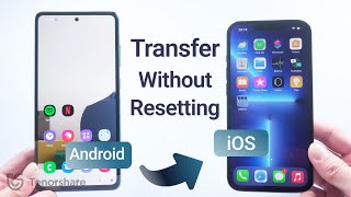 How to Transfer Data From Android to iPhone Without Resetting