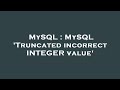 MySQL : MySQL 'Truncated incorrect INTEGER value'