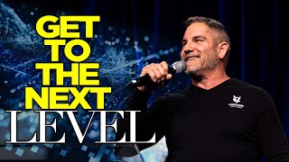 How to get to the Next Level in your Life - Grant Cardone