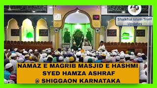 NAMAZ E MAGRIB MASJID E HASHMI - SYED HAMZA ASHRAF AT SHIGGAON KARNATAKA