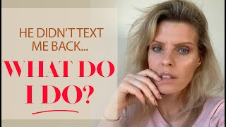 What To Do If He Doesn't Text You Back | Greta Bereisaite