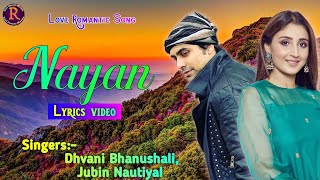 Nayan Ne Bandh Rakhine Full song With lyrics | Dhvani Bhanushali, Jubin Nautiyal |Nayan lyrical song