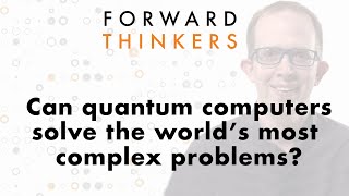 How quantum computers can help solve the world's most complex problems