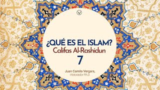 ¿Qué es el Islam? - Capítulo 7: Califas Al-Rashidun