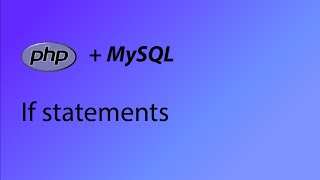 PHP & MySQL Tutorial 8 - If statements