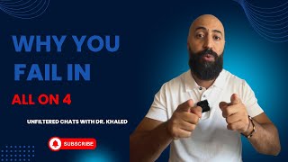 Why You Fail in All On 4 | Unfiltered Chats with Dr. Khaled