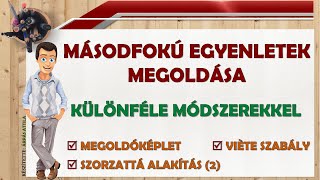 MÁSODFOKÚ EGYENLET MEGOLDÁSA 4 KÜLÖNBÖZŐ MÓDSZER SEGÍTSÉGÉVEL