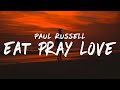 Paul Russell - Eat Pray Love (Lyrics)