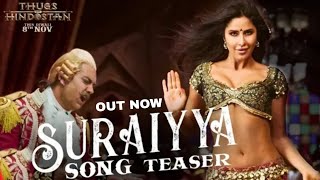 Suraiya Video song Thugs of Hindostan Songs Suraiya Teaser out now, Katrina Kaif, Aamir khan