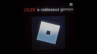 2025 girdik ama roblox suz girdik🥺