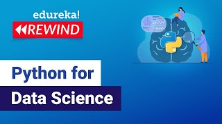 Python for Data Science | Python Training | Data Science tutorial | Edureka Rewind