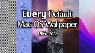 Every Mac OS Default Wallpaper | 1984-2022 (4K!)