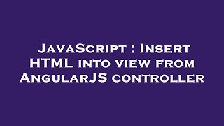 JavaScript : Insert HTML into view from AngularJS controller