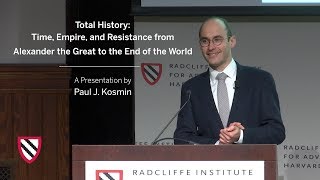 Total History: Alexander the Great to the End of the World | Paul J. Kosmin || Radcliffe Institute