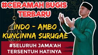 CERAMAH BUGIS TERBARU - INDO AMBO KUNCINNA SURUGAE - Andi Armayadi Al Ghifari