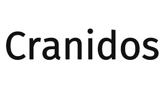 How to pronounce Cranidos?(SORT OF CORRRECTLY...)