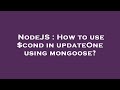 NodeJS : How to use $cond in updateOne using mongoose?