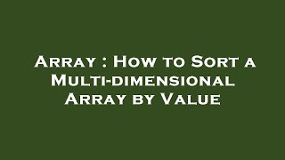 Array : How to Sort a Multi-dimensional Array by Value