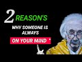 Two Reasons Why Someone is Always in Your Mind - Albert Einstein.